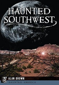 Haunted Southwest (Haunted America)