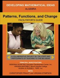 Patterns, Functions, and Change Facilitator's Guide (Developing Mathematical Ideas)