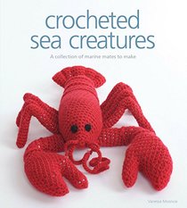 Crocheted Sea Creatures: A Collection of Marine Mates to Make (Knitted)