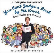 Judge Judy Sheindlin's You Can't Judge a Book by Its Cover: Cool Rules for School