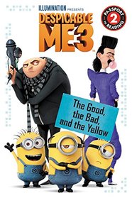Despicable Me 3: The Good, the Bad, and the Yellow (Passport to Reading Level 2)
