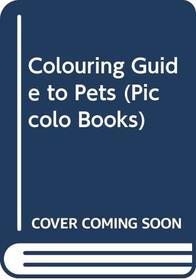 Colouring Guide to Pets (Piccolo Books)