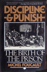 Discipline and Punish: The Birth of the Prison