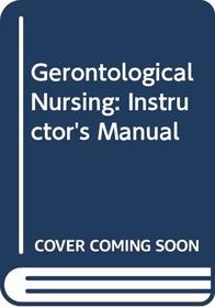 Gerontological Nursing: Instructor's Manual
