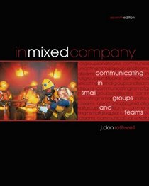 In Mixed Company: Communicating in Small Groups and Teams