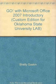 GO! with Microsoft Office 2007 Introductory (Custom Edition for Oklahoma State University LAB)
