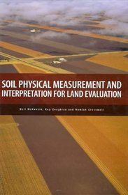 Soil Physical Measurement and Interpretation for Land Evaluation (Australian Soil and Land Survey Handbooks Series)