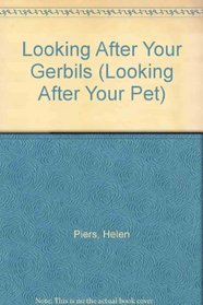 Looking After Your Gerbils (Looking After Your Pet)