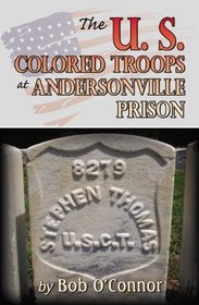 The U.S. Colored Troops at Andersonville Prison