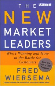 The New Market Leaders : Who's Winning and How in the Battle for Customers
