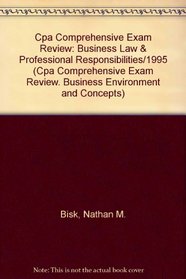 Cpa Comprehensive Exam Review: Business Law & Professional Responsibilities/1995 (Cpa Comprehensive Exam Review Business Environment and Concepts)