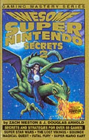 Awesome Super Nintendo Secrets 2 (Gaming Mastery, No 2) (v. 2)