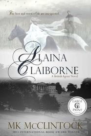 Alaina Claiborne (Cambron Press Large Print) (British Agent Novels) (Volume 1)