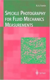 Speckle Photography for Fluid Mechanics Measurements (Experimental Fluid Mechanics)