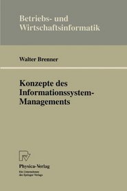 Konzepte des Informationssystem-Managements (Betriebs- und Wirtschaftsinformatik) (German Edition)