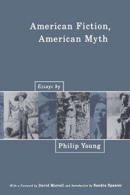 American Fiction, American Myth: Essays by Philip Young