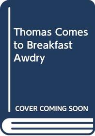 Thomas Comes to Breakfast Awdry