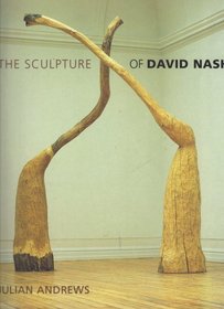 The Sculpture of David Nash (British Sculptors & Sculpture)