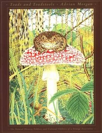 Toads and Toadstools: The Natural History, Folklore, and Cultural Oddities of a Strange Association