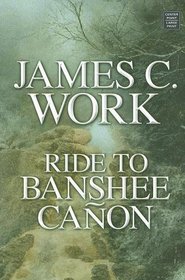 Ride to Banshee Canon (Center Point Western Complete (Large Print))