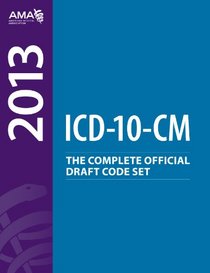 ICD-10-CM 2013: The Complete Official Draft Code Set