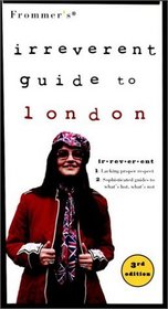 Frommer's Irreverent Guide to London, 3rd Edition (Irreverent)