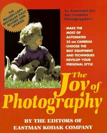 The Joy of Photography: A Guide to the Tools and Techniques of Better Photography