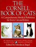 The Cornell Book of Cats : A Comprehensive and Authoritative Medical Reference for Every Cat and Kitten