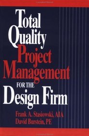 Total Quality Project Management for the Design Firm : How to Improve Quality, Increase Sales, and Reduce Costs