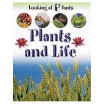 Plants and Life (Looking at Plants)
