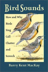 Bird Sounds: How and Why Birds Sing, Call, Chatter, and Screech