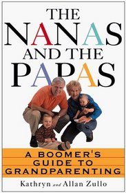 The Nanas And The Papas: A Boomers' Guide To Grandparenting