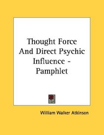 Thought Force And Direct Psychic Influence - Pamphlet
