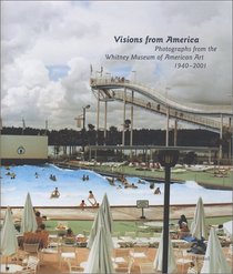 Visions from America: Photographs from the Whitney Museum of American Art, 1940-2001