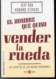 El Hombre Que Quiso Vender La Rueda (Spanish Edition)