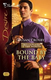 Bound by the Baby (Millionaire of the Month, No 3) (Silhouette Desire, No 1797)