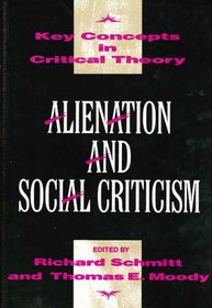 Alienation and Social Criticism (Key Concepts in Critical Theory)