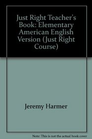 Just Right Teacher's Book: Elementary American English Version (Just Right Course)