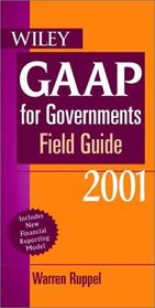GAAP For Governments Field Guide 2001-2002 Including GASB 34: New GASB Reporting Model