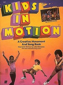 Kids in Motion: A Creative Movement and Song Book