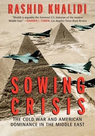 Sowing Crisis Large Print Edition: The Cold War and American Dominance in the Middle East