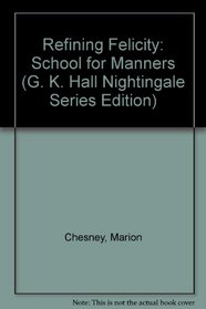Refining Felicity: School for Manners (G K Hall Nightingale Series Edition)