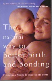 The Natural Way to Better Birth and Bonding