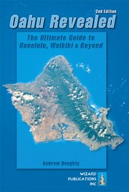 Oahu Revealed: The Ultimate Guide to Honolulu, Waikiki & Beyond (Oahu Revisited)
