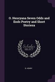 O. Henryana Seven Odds and Ends Poetry and Short Storiesa
