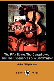 The Fifth String, The Conspirators, and The Experiences of a Bandmaster (Dodo Press)