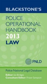 Blackstone's Police Operational Handbook 2013: Law (Blackstone's Police Books)