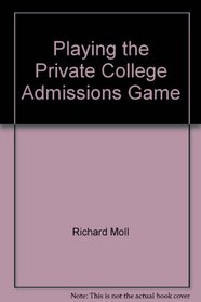 Playing the private college admissions game