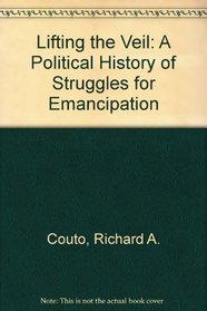 Lifting the Veil: A Political History of Struggles for Emancipation