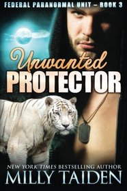 Unwanted Protector (Federal Paranormal Unit) (Volume 3)